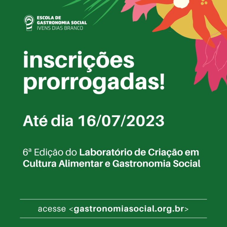 Inscrições prorrogadas – 6º Laboratório de Criação em Cultura Alimentar e Gastronomia Social